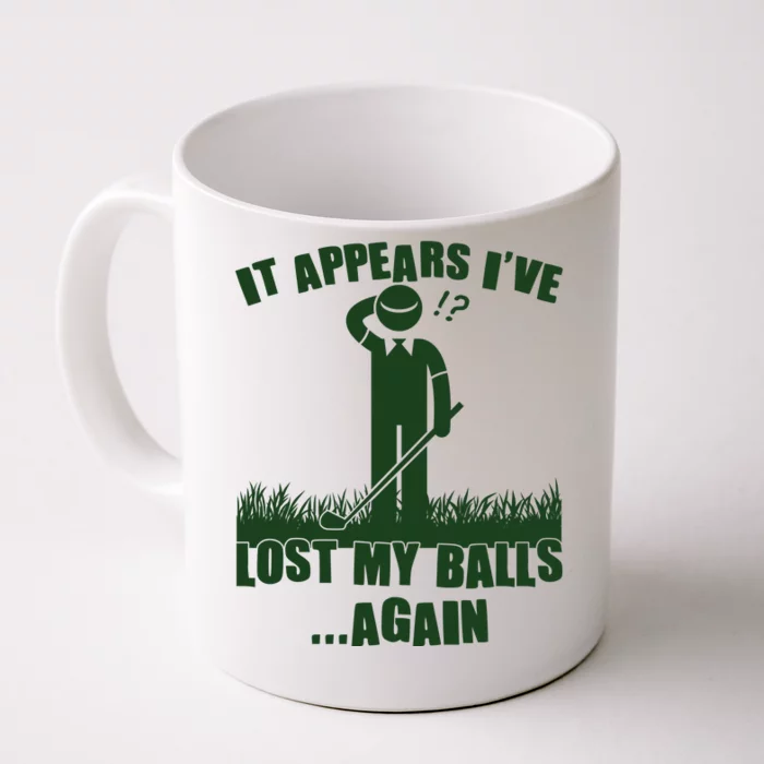 Funny Golf It Appears Ive Lost My Balls Again Front & Back Coffee Mug