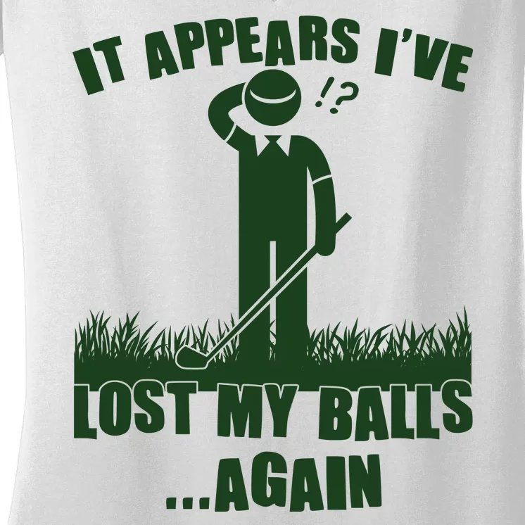 Funny Golf It Appears Ive Lost My Balls Again Women's V-Neck T-Shirt