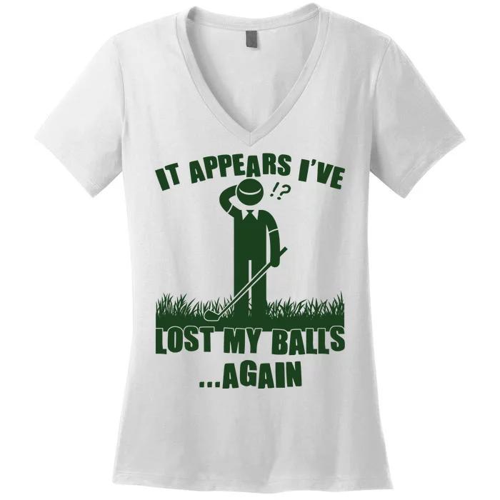 Funny Golf It Appears Ive Lost My Balls Again Women's V-Neck T-Shirt