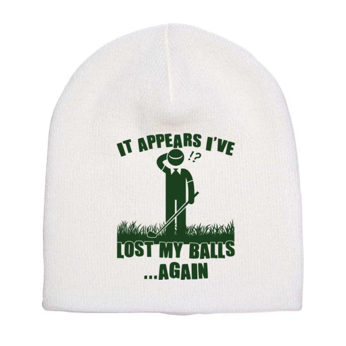 Funny Golf It Appears Ive Lost My Balls Again Short Acrylic Beanie