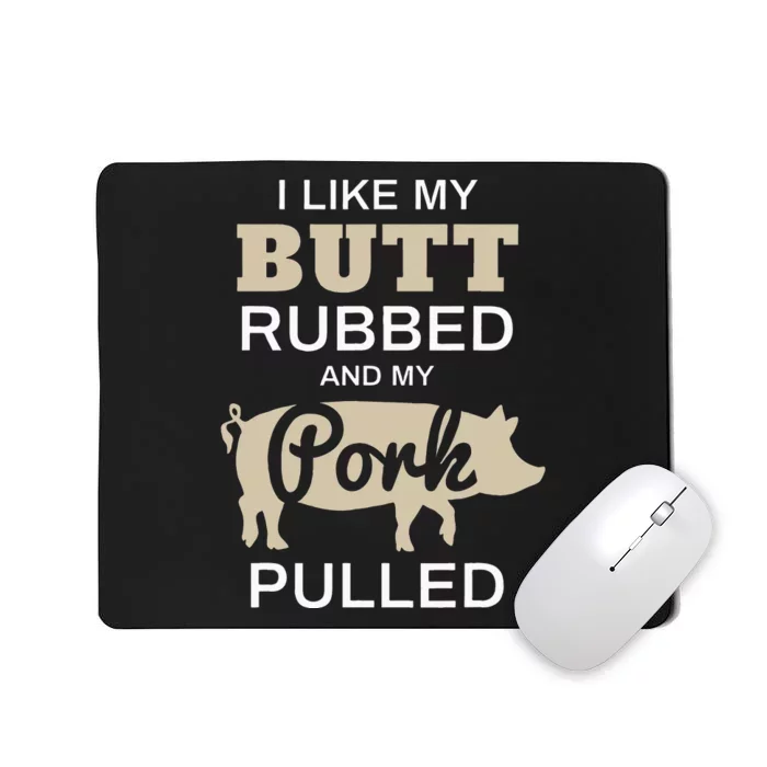 Funny Grilling I Like My Butt Rubbed BBQ Mousepad