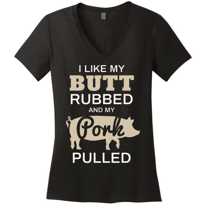 Funny Grilling I Like My Butt Rubbed BBQ Women's V-Neck T-Shirt