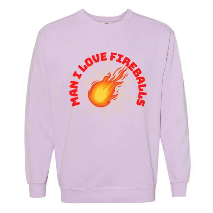 Fireballs Gift I Love Fireballs Funny Whiskey Gift Garment-Dyed Sweatshirt