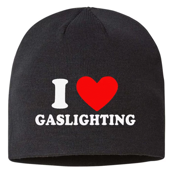 Funny Gaslight I Love Gaslighting I Heart Gaslighting 8 1/2in Sustainable Knit Beanie