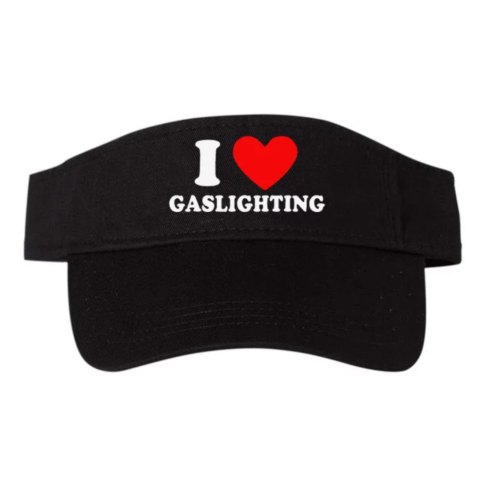 Funny Gaslight I Love Gaslighting I Heart Gaslighting Valucap Bio-Washed Visor