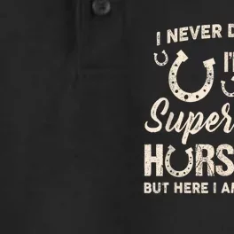 Funny Gift I Never Dreamed I’d Grow Up To Be A Supper Sexy Horse Dad Dry Zone Grid Performance Polo