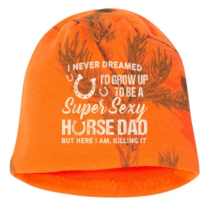 Funny Gift I Never Dreamed I’d Grow Up To Be A Supper Sexy Horse Dad Kati - Camo Knit Beanie