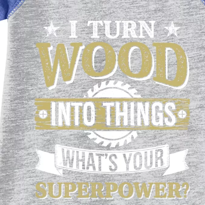 Funny Gift I Turn Wood Into Things Woodworking What's Your Superpower Gift Infant Baby Jersey Bodysuit