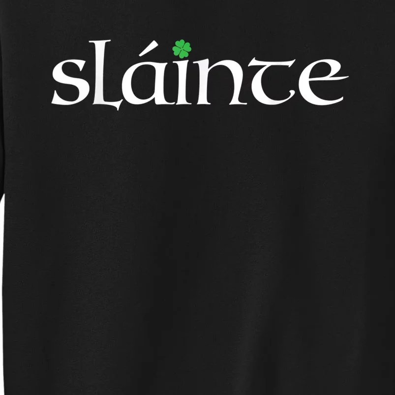 Funny Gift Irish Gaelic Slainte Gift Sweatshirt