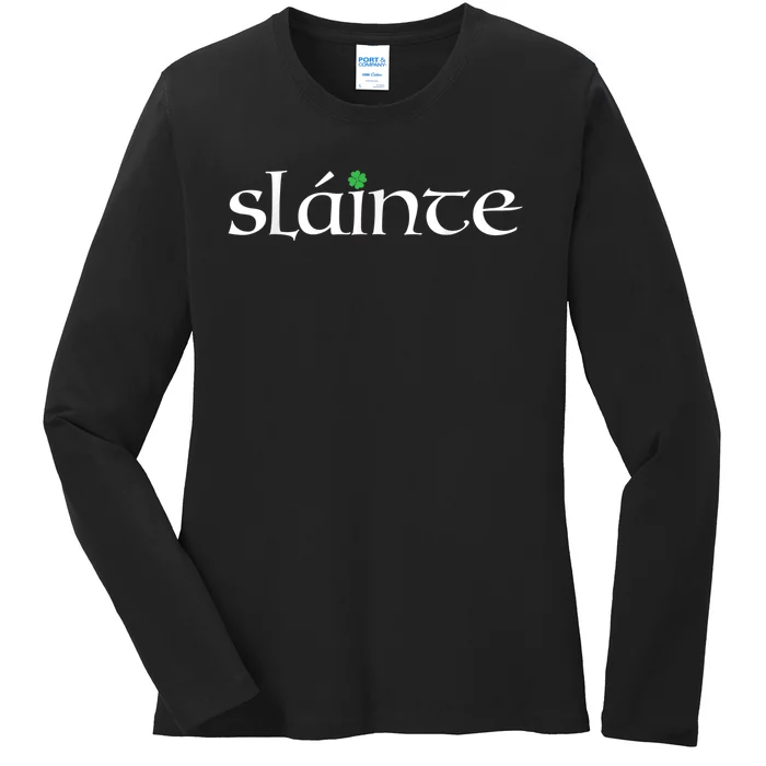 Funny Gift Irish Gaelic Slainte Gift Ladies Long Sleeve Shirt