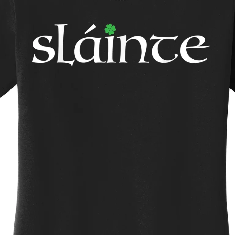 Funny Gift Irish Gaelic Slainte Gift Women's T-Shirt