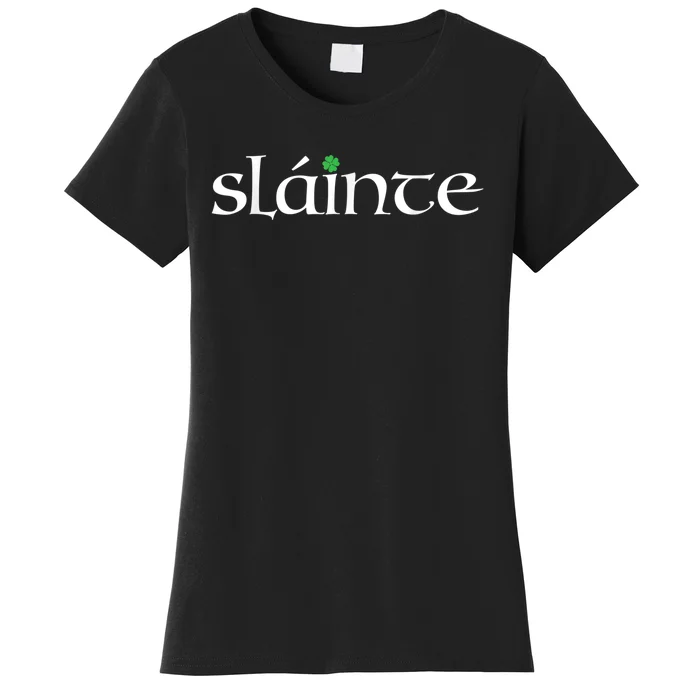 Funny Gift Irish Gaelic Slainte Gift Women's T-Shirt