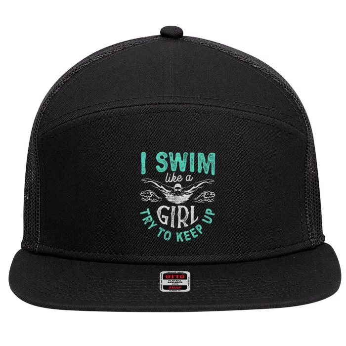 Funny Gift I Swim Like Try To Keep Up Funny Swimming Swimmer Gift 7 Panel Mesh Trucker Snapback Hat