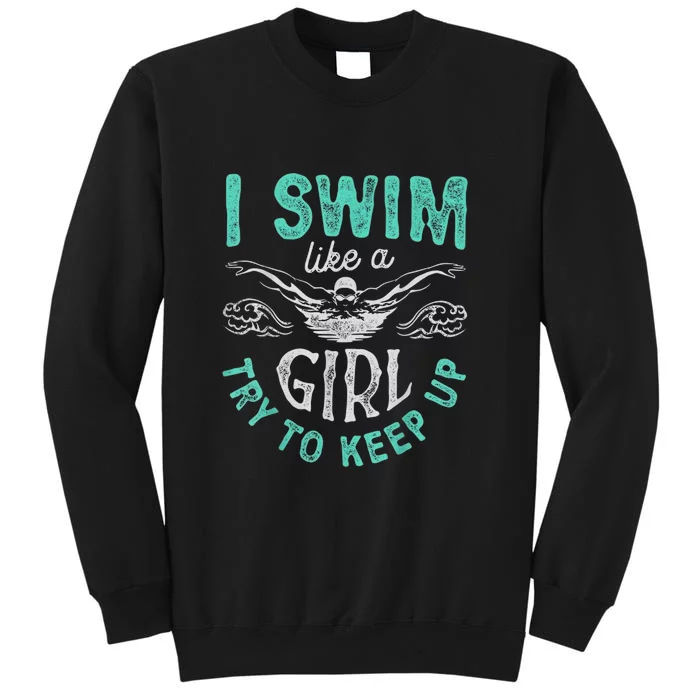 Funny Gift I Swim Like Try To Keep Up Funny Swimming Swimmer Gift Sweatshirt