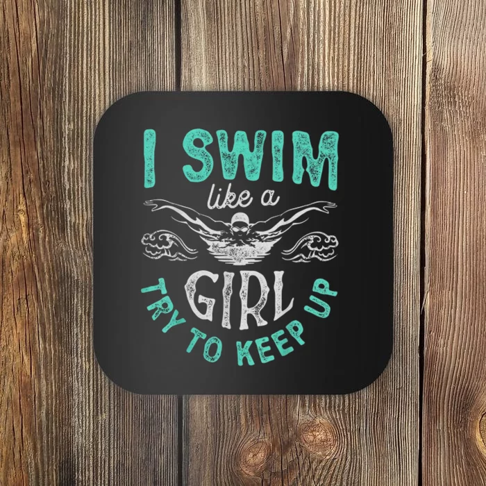 Funny Gift I Swim Like Try To Keep Up Funny Swimming Swimmer Gift Coaster