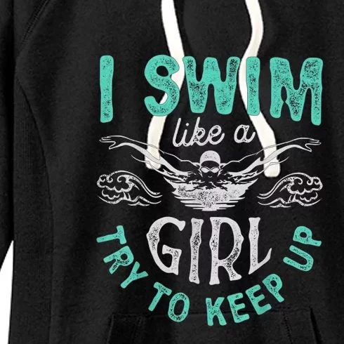 Funny Gift I Swim Like Try To Keep Up Funny Swimming Swimmer Gift Women's Fleece Hoodie