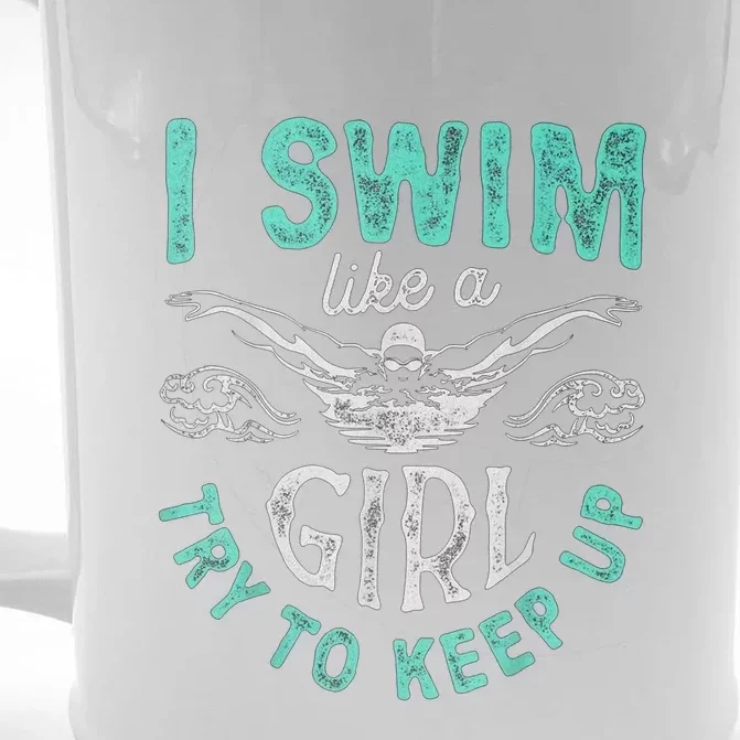 Funny Gift I Swim Like Try To Keep Up Funny Swimming Swimmer Gift Front & Back Beer Stein