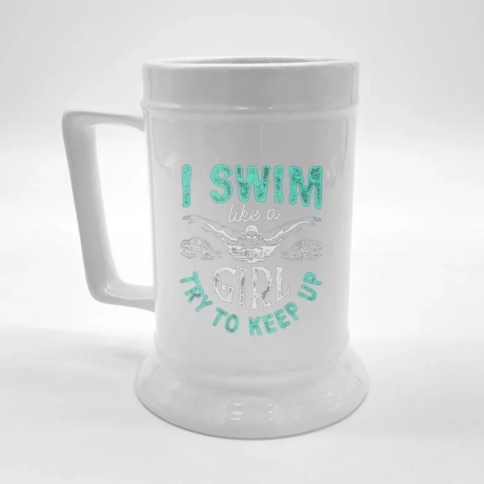 Funny Gift I Swim Like Try To Keep Up Funny Swimming Swimmer Gift Front & Back Beer Stein