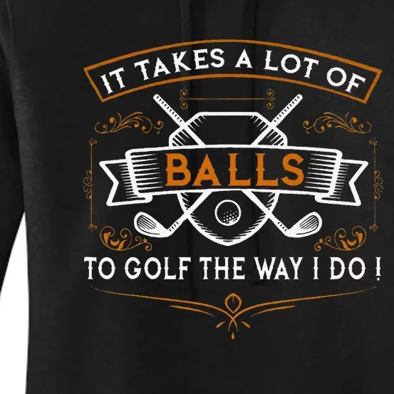 Funny Golf It Takes Balls Xmas Gift Idea For Golfers Women's Pullover Hoodie