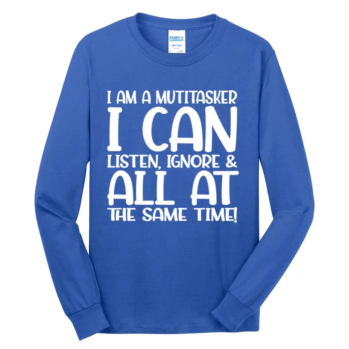 Fun Gift I Am A Multitasker I Can Listen And Forget Gift Tall Long Sleeve T-Shirt