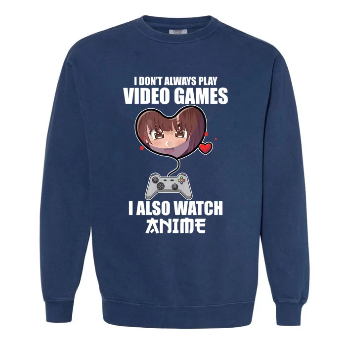 Funny Gamer I Dont Always Play Video Games Anime Meaningful Gift Garment-Dyed Sweatshirt