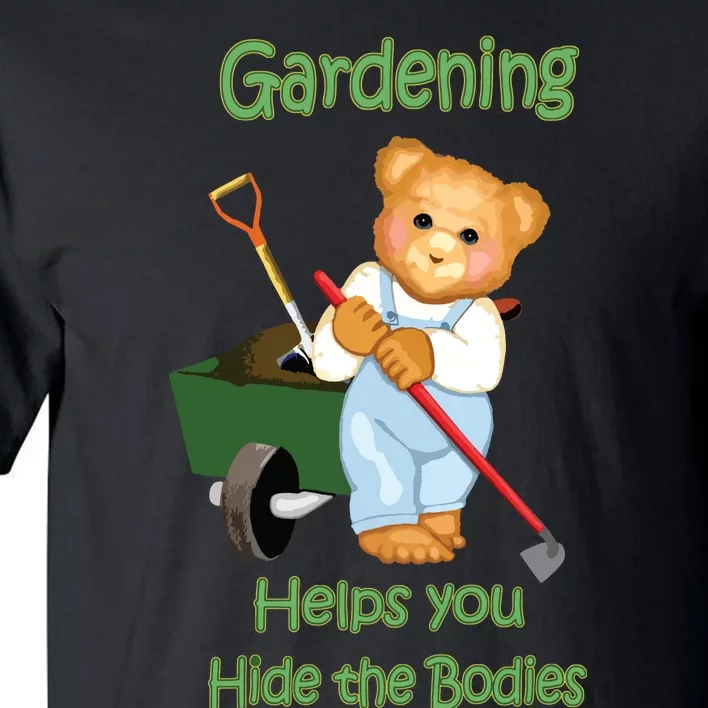 Funny Gardener Joke Gardening Helps You Hide The Bodies Tall T-Shirt