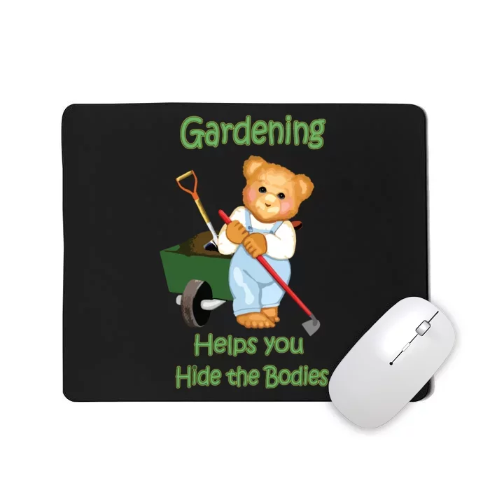 Funny Gardener Joke Gardening Helps You Hide The Bodies Mousepad