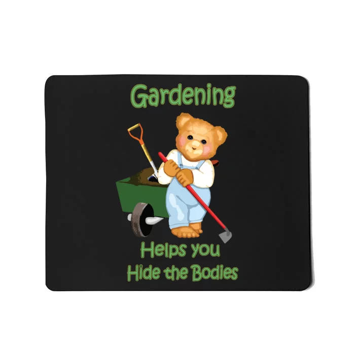 Funny Gardener Joke Gardening Helps You Hide The Bodies Mousepad