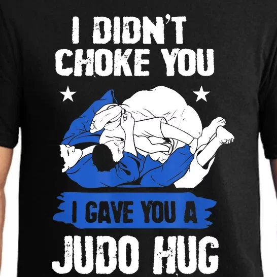 Funny Gift JudoistI Didn't Choke You I Gave You A Judo Hug Judo Gift Pajama Set