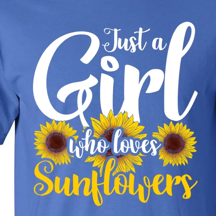 Florist Gift Just A Who Loves Sunflowers Gift Tall T-Shirt