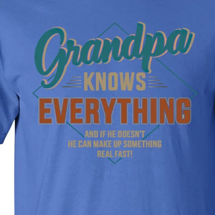 Funny Grandpa Knows Everything For Fathers Day Great Gift Tall T-Shirt