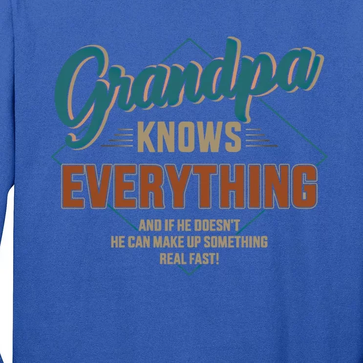 Funny Grandpa Knows Everything For Fathers Day Great Gift Tall Long Sleeve T-Shirt