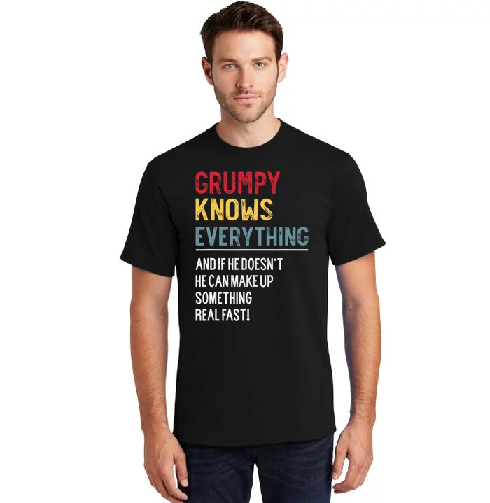 Funny Grumpy Knows Everything FatherS Day For Grandpa Tall T-Shirt