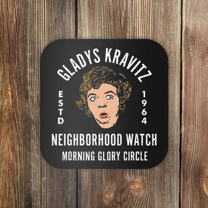 Funny Gladys Kravitz Neighborhood Watch Unisex Coaster