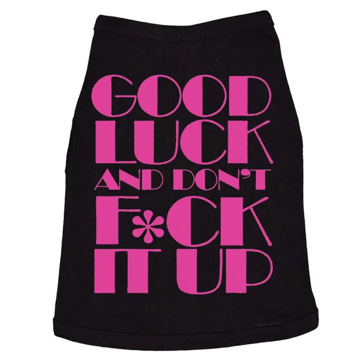 Funny Good Luck And DonT F Ck It Up Drag Race Doggie Tank