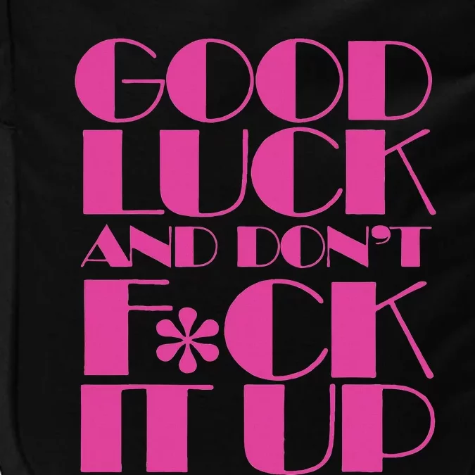 Funny Good Luck And DonT F Ck It Up Drag Race Impact Tech Backpack