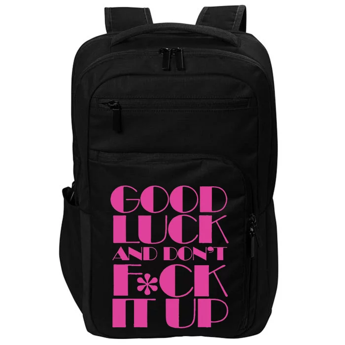 Funny Good Luck And DonT F Ck It Up Drag Race Impact Tech Backpack