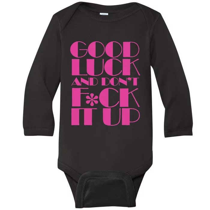 Funny Good Luck And DonT F Ck It Up Drag Race Baby Long Sleeve Bodysuit