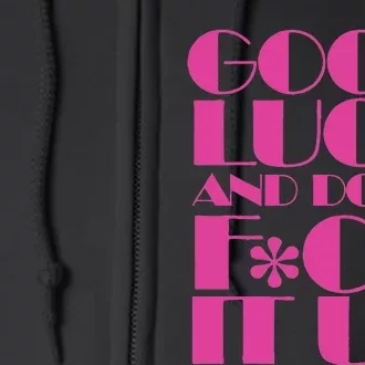 Funny Good Luck And DonT F Ck It Up Drag Race Full Zip Hoodie