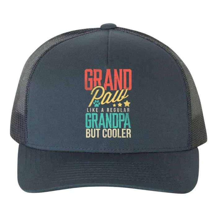 Funny Grandpaw Like A Regular Grandpa But Cooler Grandpaw Great Gift Yupoong Adult 5-Panel Trucker Hat