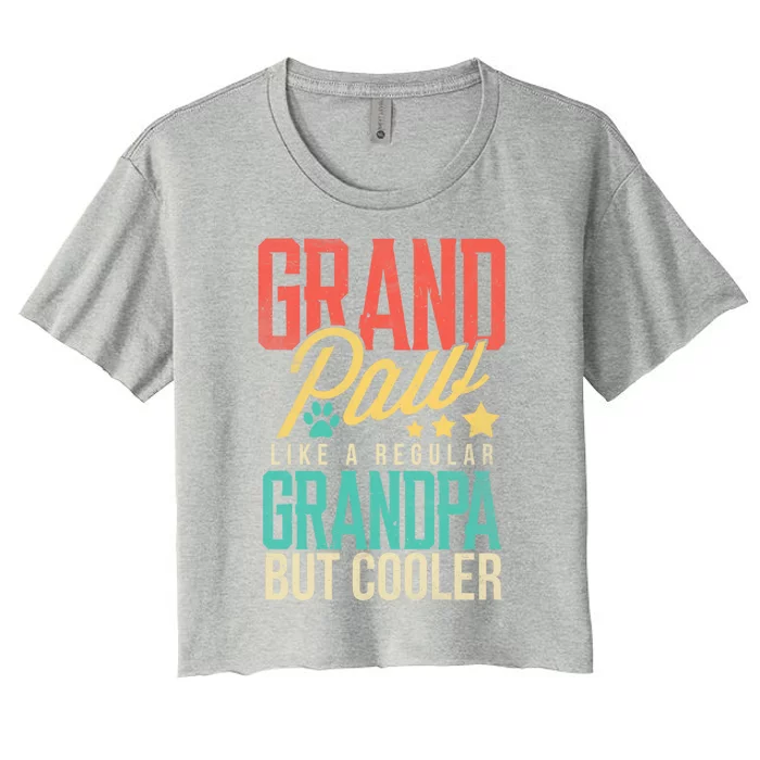 Funny Grandpaw Like A Regular Grandpa But Cooler Grandpaw Great Gift Women's Crop Top Tee