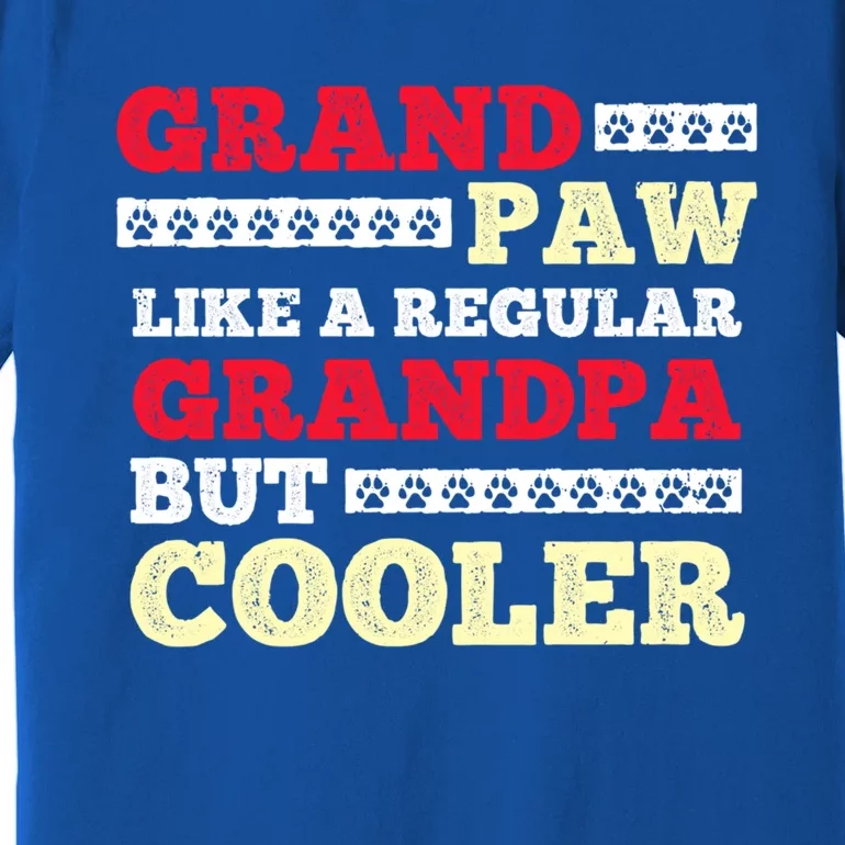 Funny Grandpaw Like A Regular Grandpa But Cooler Meaningful Gift Premium T-Shirt