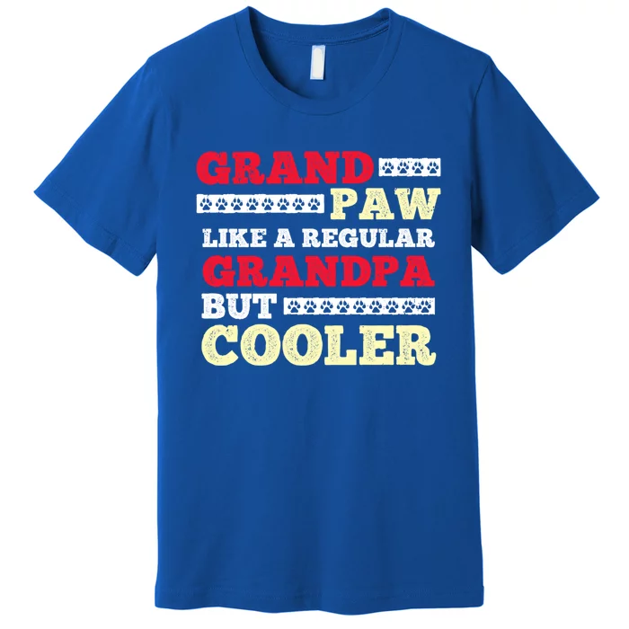 Funny Grandpaw Like A Regular Grandpa But Cooler Meaningful Gift Premium T-Shirt