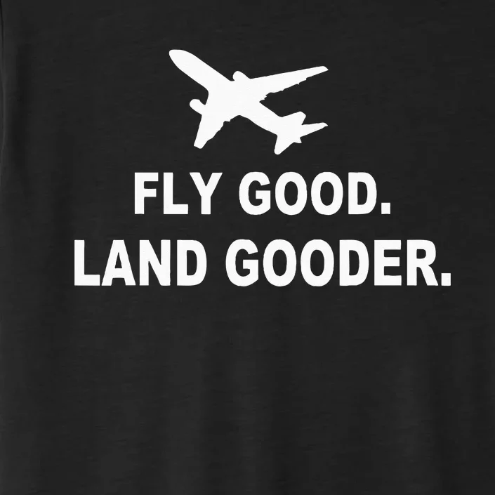 Fly Good Land Gooder Airline Pilot Private Pilot Student ChromaSoft Performance T-Shirt