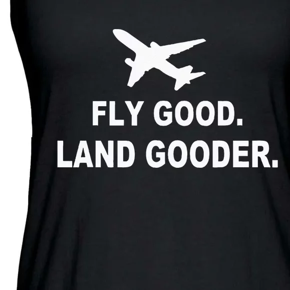 Fly Good Land Gooder Airline Pilot Private Pilot Student Ladies Essential Flowy Tank