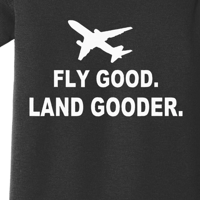 Fly Good Land Gooder Airline Pilot Private Pilot Student Baby Bodysuit