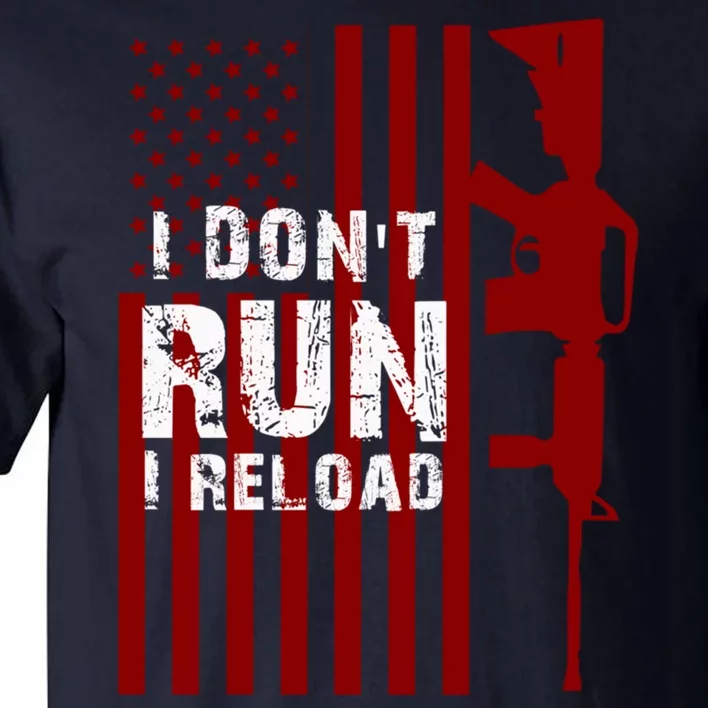 Funny Gun Lovers I Don't Run I Reload Gun Owners US Flag Tall T-Shirt