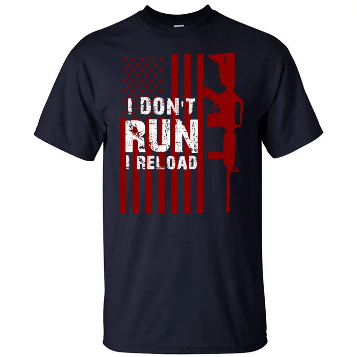 Funny Gun Lovers I Don't Run I Reload Gun Owners US Flag Tall T-Shirt