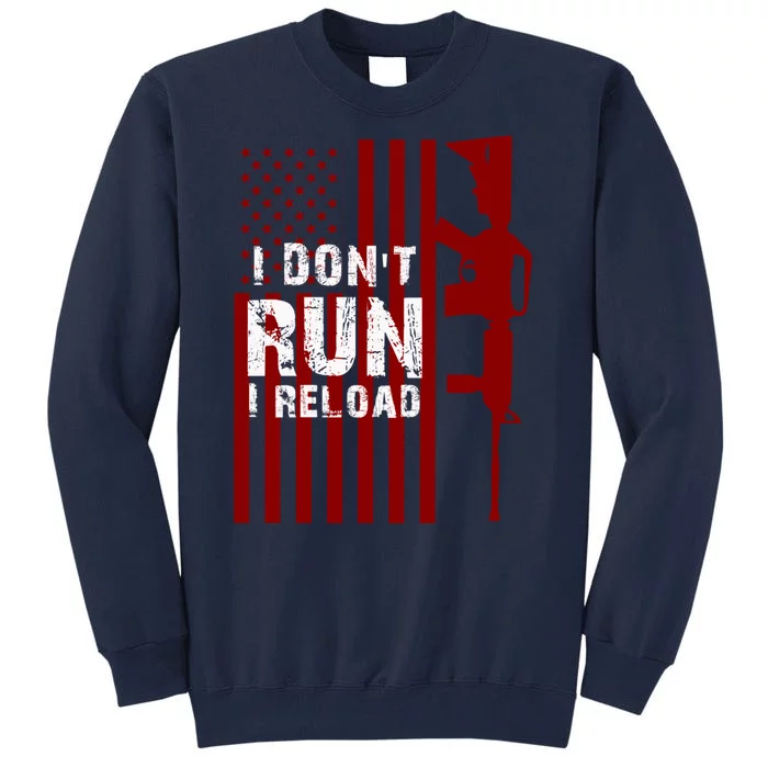 Funny Gun Lovers I Don't Run I Reload Gun Owners US Flag Tall Sweatshirt