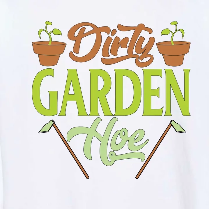 Funny Gardening Lover Plants Gift Dirty Garden Hoe Tank Top Garment-Dyed Sweatshirt